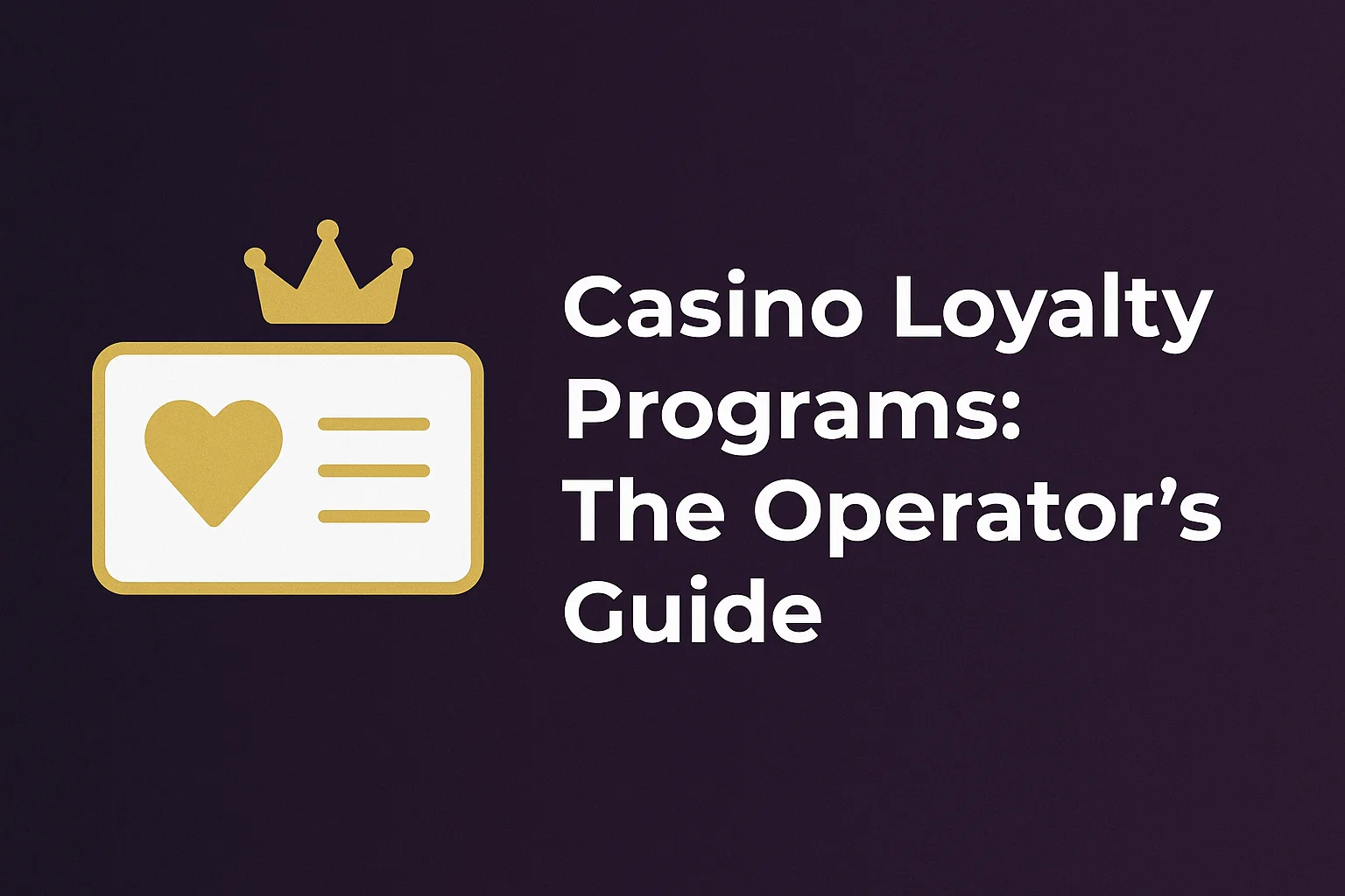Casino Loyalty Programs: The Operators Guide